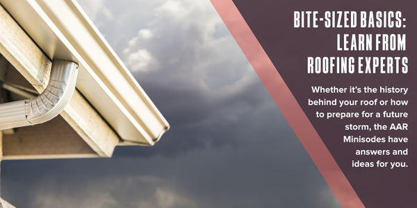 Bite-sized basics: Learn from roofing experts