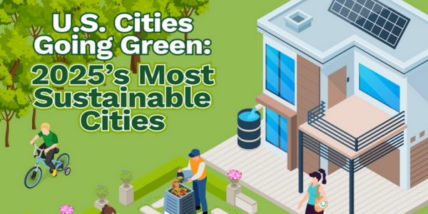U.S. Cities Going Green: 2025’s Most Sustainable Cities