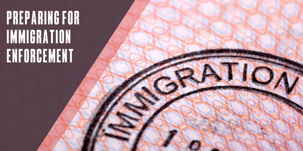 Preparing for immigration enforcement