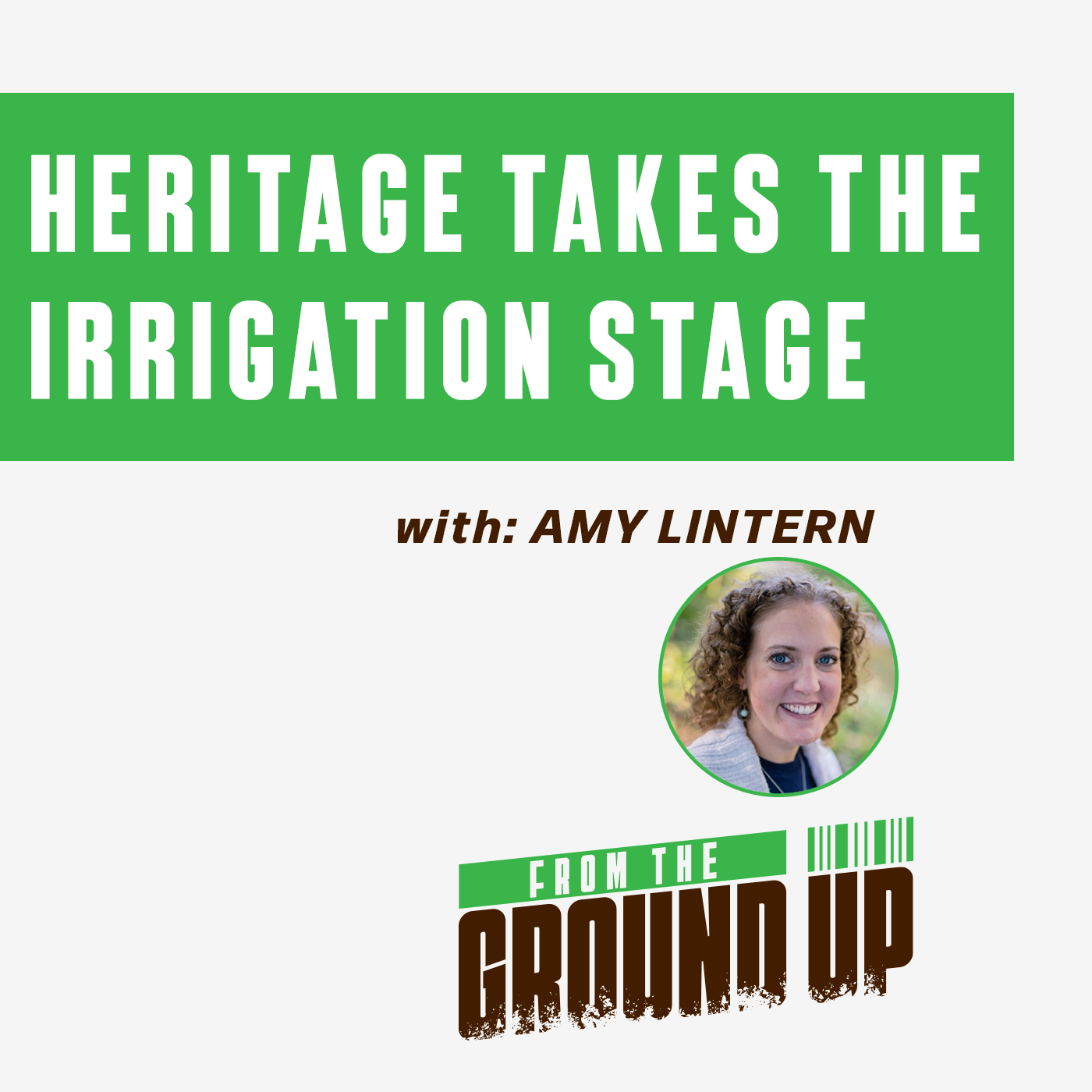 Amy Lintern - Heritage Takes the Irrigation Stage