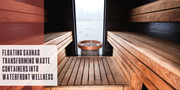 Floating saunas transform waste containers into waterfront wellness