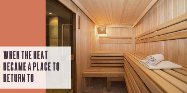 When the heat became a place to return to