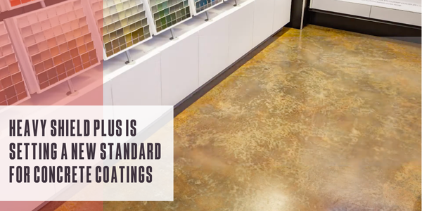 Heavy Shield Plus is setting a new standard for concrete coatings