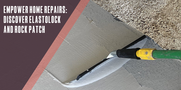 Empower home repairs: Discover ElastoLock and Rock Patch