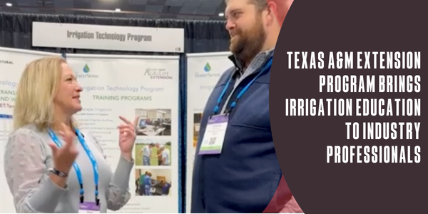 Texas A&M Extension program brings irrigation education to industry professionals