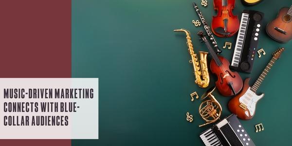 Music-driven marketing connects with blue-collar audiences