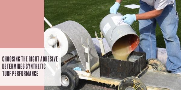 Choosing the right adhesive determines synthetic turf performance