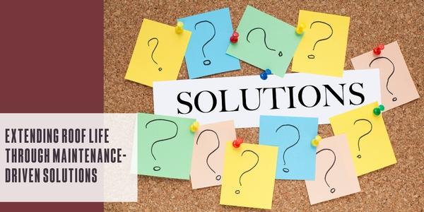 Extending roof life through maintenance-driven solutions