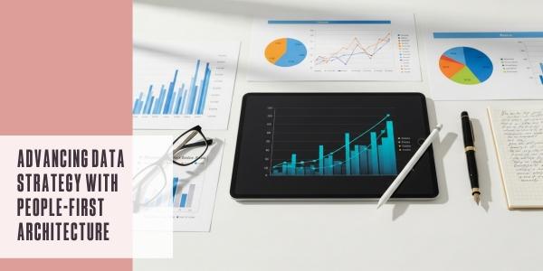 Advancing data strategy with people-first architecture