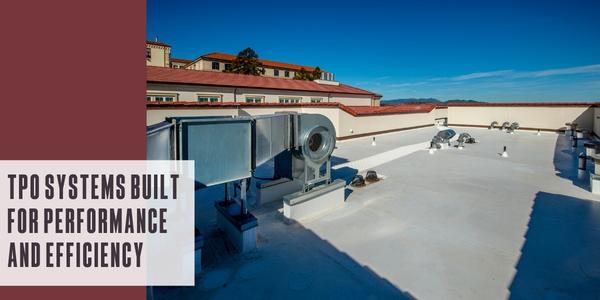 TPO systems built for performance and efficiency