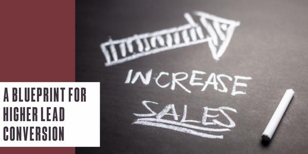 A blueprint for higher lead conversion