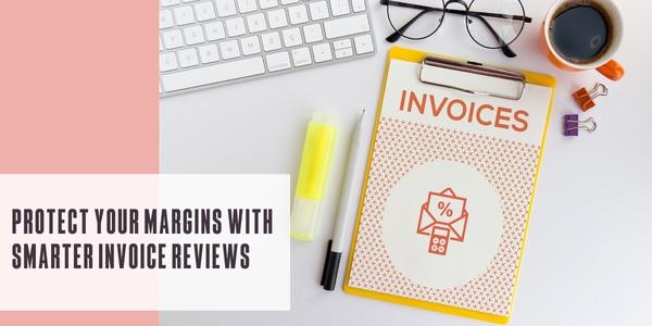 Protect your margins with smarter invoice reviews
