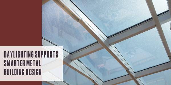 Daylighting supports smarter metal building design