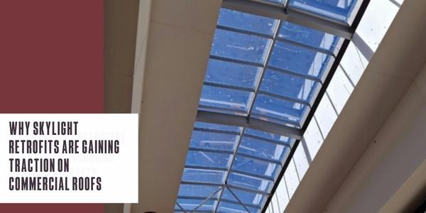 Why skylight retrofits are gaining traction on commercial roofs