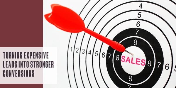 Turning expensive leads into stronger conversions