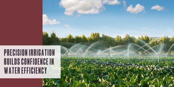 Precision irrigation builds confidence in water efficiency