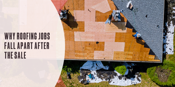 Why roofing jobs fall apart after the sale - made image