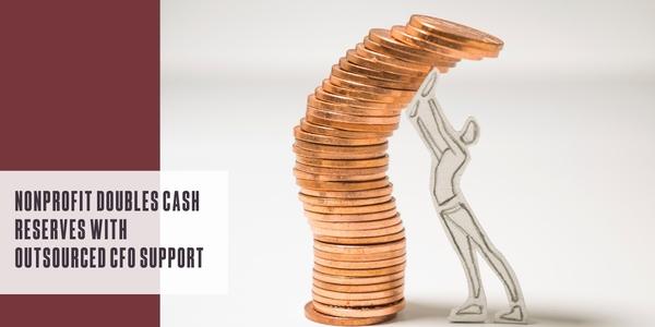 Nonprofit doubles cash reserves with outsourced CFO support