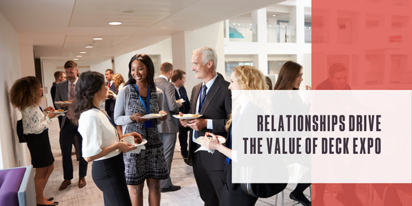 Relationships drive the value of Deck Expo