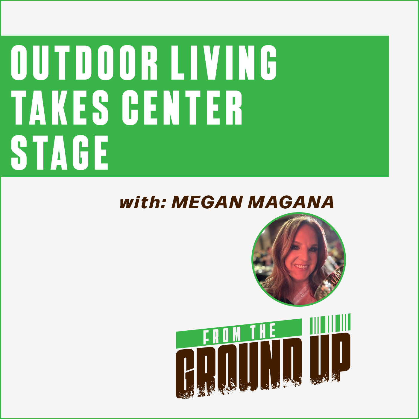 Megan Magana - Outdoor Living Takes Center Stage
