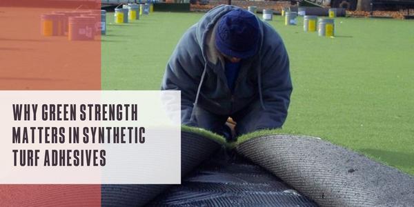 Why green strength matters in synthetic turf adhesives