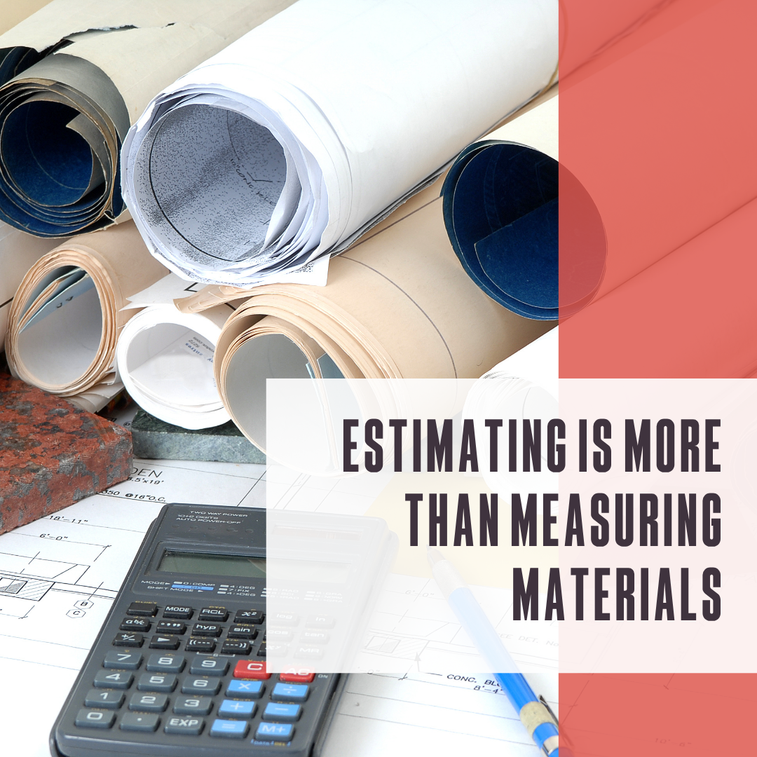 Estimating is more than measuring materials