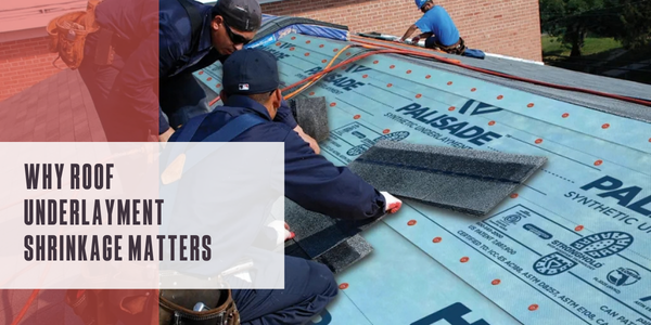 Why roof underlayment shrinkage matters